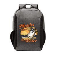 Moisture Than An Oyster Funny Shellfish Shuck Vector Backpack