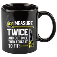 Measure Twice And Cut Once Funny Woodworking 11oz C Handle Ceramic Mug