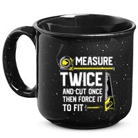 Measure Twice And Cut Once Funny Woodworking 15oz Campfire Ceramic Mug