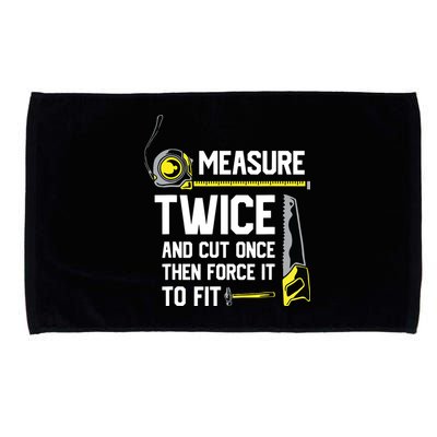 Measure Twice And Cut Once Funny Woodworking Microfiber Hand Towel