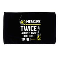 Measure Twice And Cut Once Funny Woodworking Microfiber Hand Towel