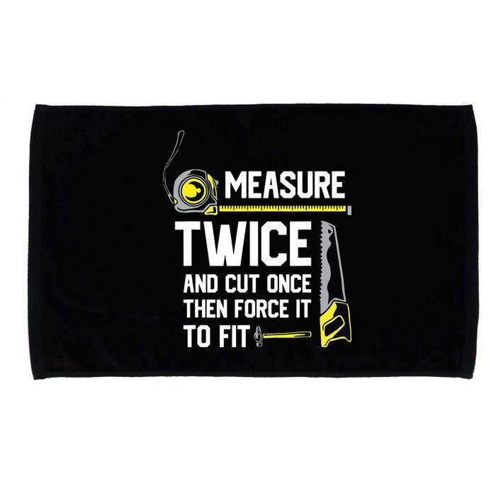 Measure Twice And Cut Once Funny Woodworking Microfiber Hand Towel