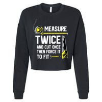 Measure Twice And Cut Once Funny Woodworking Cropped Pullover Crew