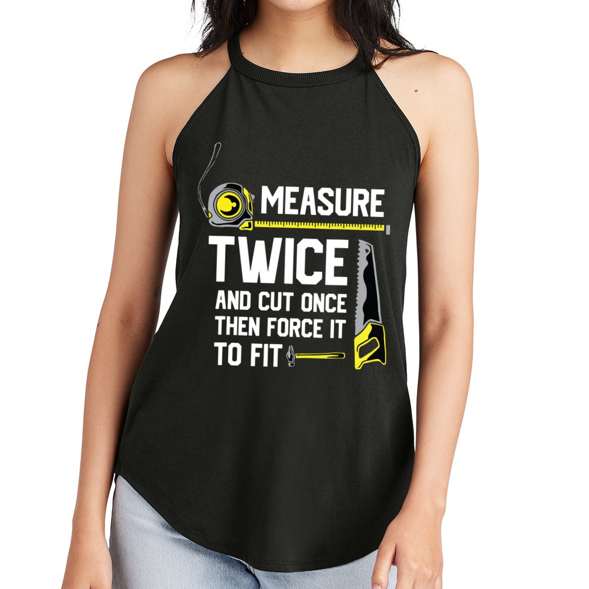 Measure Twice And Cut Once Funny Woodworking Women's Perfect Tri Rocker Tank
