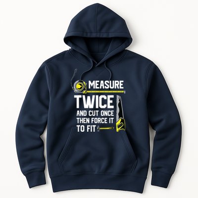Measure Twice And Cut Once Funny Woodworking Hoodie