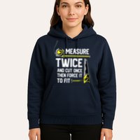 Measure Twice And Cut Once Funny Woodworking Hoodie