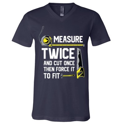 Measure Twice And Cut Once Funny Woodworking V-Neck T-Shirt