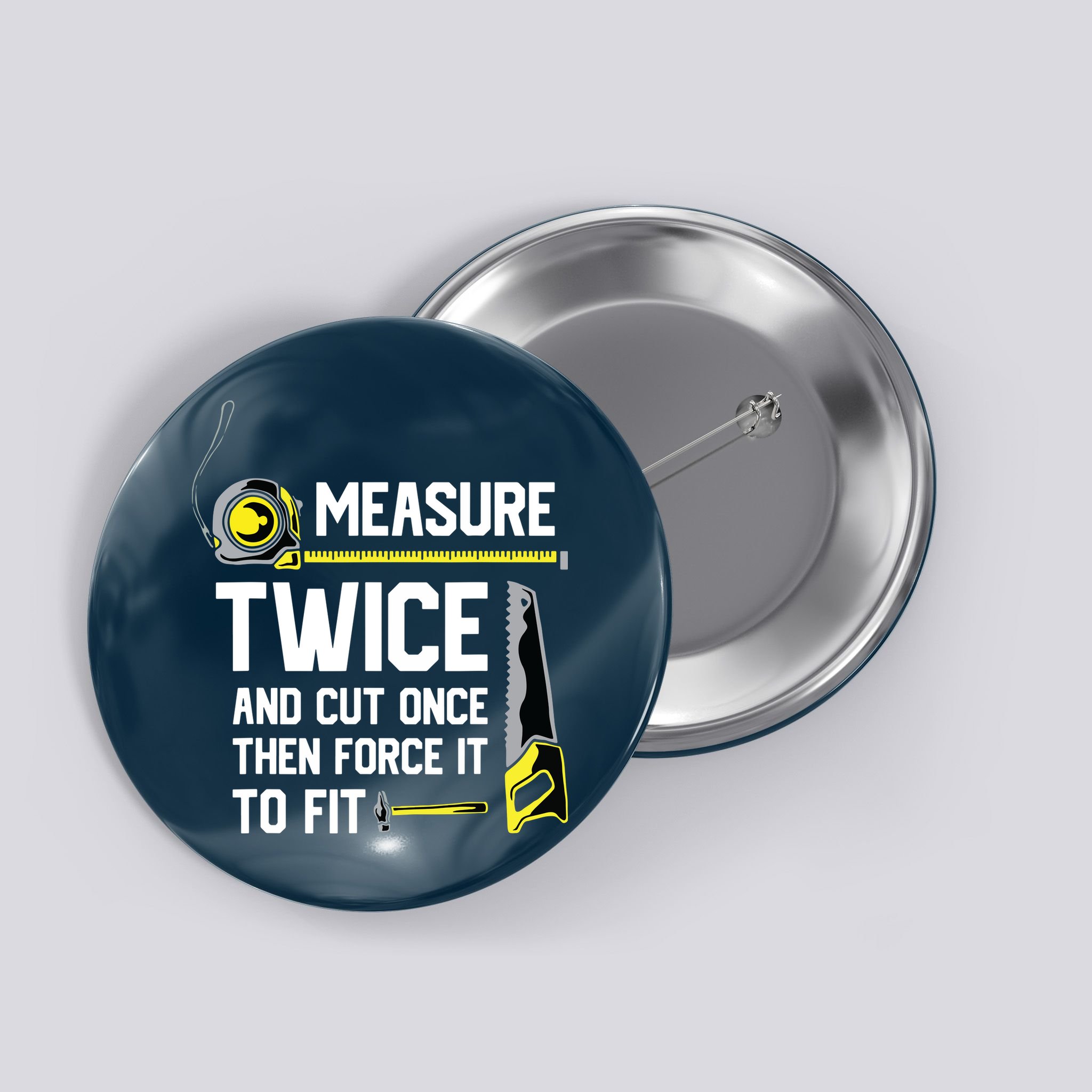 Measure Twice And Cut Once Funny Woodworking Button