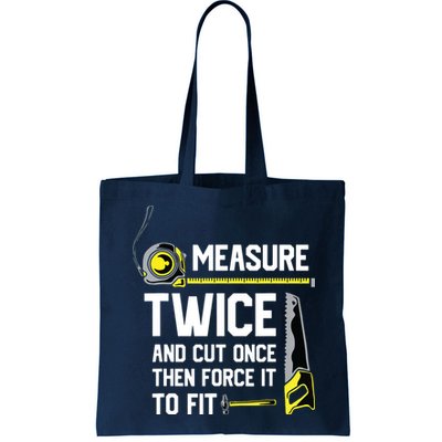 Measure Twice And Cut Once Funny Woodworking Bag