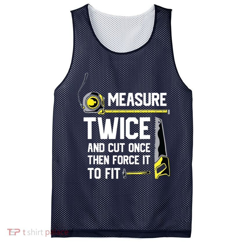 Measure Twice And Cut Once Funny Woodworking Mesh Reversible Basketball Jersey Tank