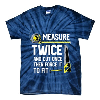 Measure Twice And Cut Once Funny Woodworking Tie-Dye T-Shirt
