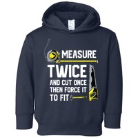 Measure Twice And Cut Once Funny Woodworking Toddler Hoodie