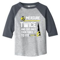 Measure Twice And Cut Once Funny Woodworking Toddler Fine Jersey T-Shirt