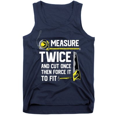 Measure Twice And Cut Once Funny Woodworking Tank Top