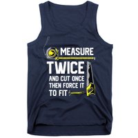 Measure Twice And Cut Once Funny Woodworking Tank Top