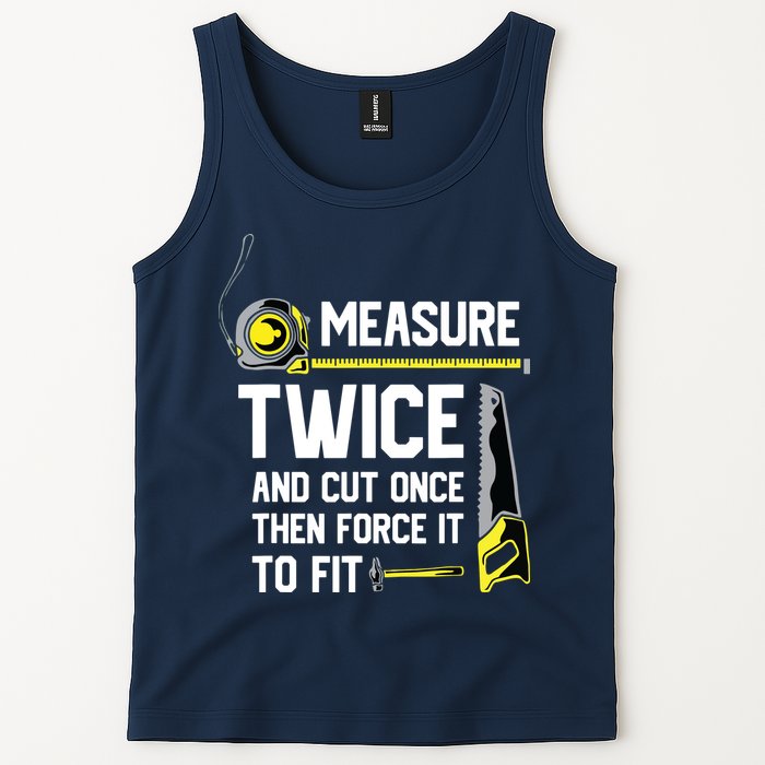 Measure Twice And Cut Once Funny Woodworking Tank Top