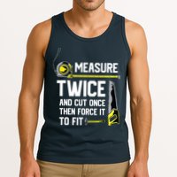 Measure Twice And Cut Once Funny Woodworking Tank Top