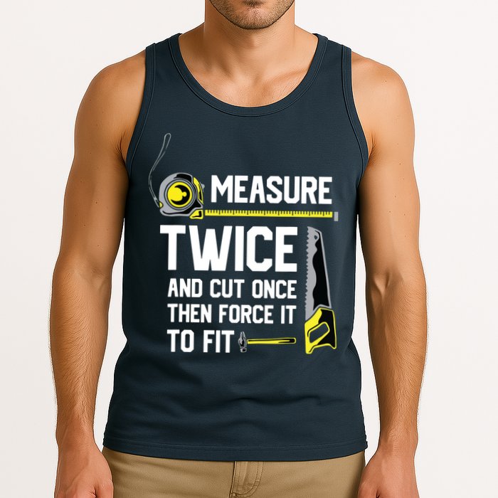 Measure Twice And Cut Once Funny Woodworking Tank Top