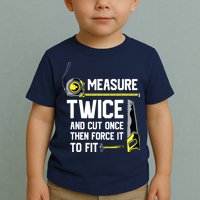 Measure Twice And Cut Once Funny Woodworking Toddler T-Shirt