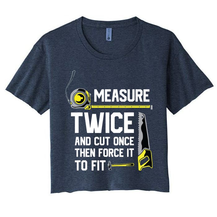 Measure Twice And Cut Once Funny Woodworking Crop Top