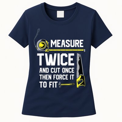 Measure Twice And Cut Once Funny Woodworking Womens T-Shirt