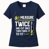 Measure Twice And Cut Once Funny Woodworking Womens T-Shirt