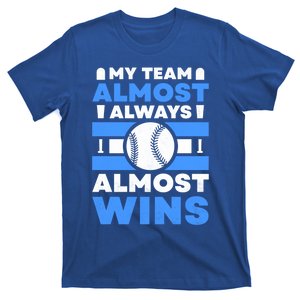 My Team Almost Always Almost Wins Baseball Gift T-Shirt