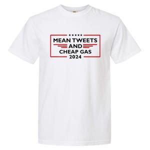 Mean Tweets And Cheap Gas Funny 2024 Pro Trump Garment-Dyed Heavyweight T-Shirt