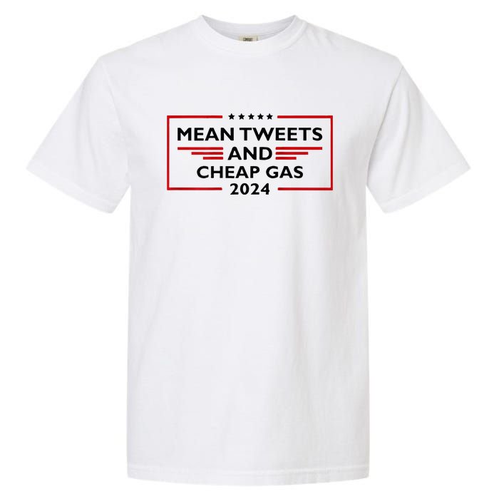 Mean Tweets And Cheap Gas Funny 2024 Pro Trump Garment-Dyed Heavyweight T-Shirt