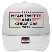 Mean Tweets And Cheap Gas Funny 2024 Pro Trump High Crown Mesh Back Trucker Hat