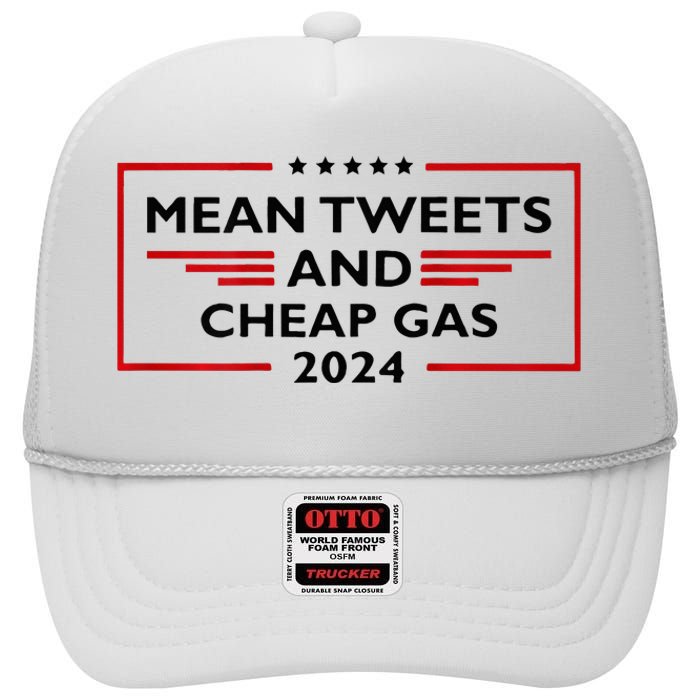 Mean Tweets And Cheap Gas Funny 2024 Pro Trump High Crown Mesh Back Trucker Hat