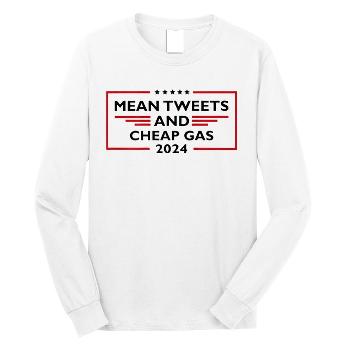 Mean Tweets And Cheap Gas Funny 2024 Pro Trump Long Sleeve Shirt