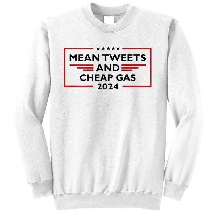 Mean Tweets And Cheap Gas Funny 2024 Pro Trump Sweatshirt