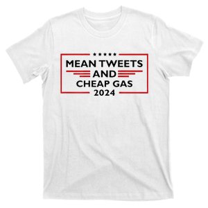 Mean Tweets And Cheap Gas Funny 2024 Pro Trump T-Shirt