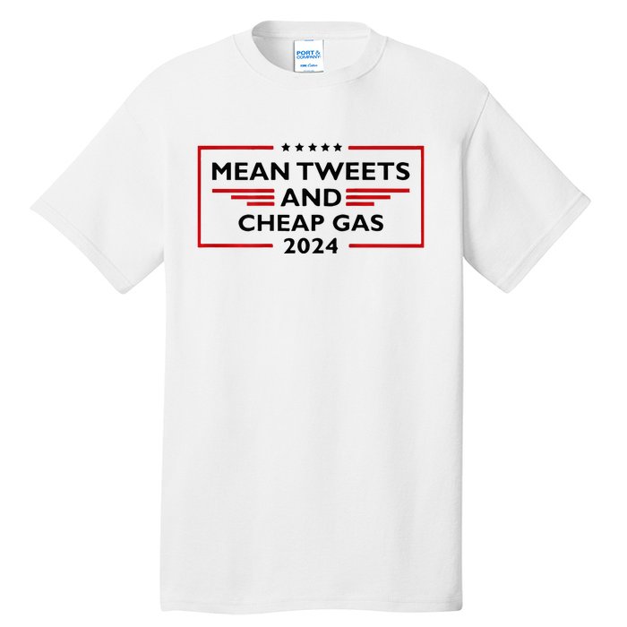 Mean Tweets And Cheap Gas Funny 2024 Pro Trump Tall T-Shirt