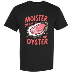 Moister Than An Oyster Garment-Dyed Heavyweight T-Shirt