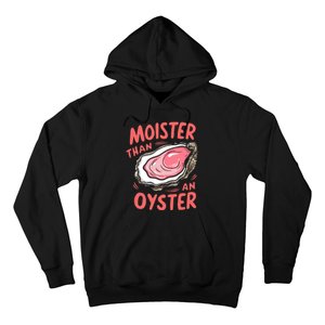 Moister Than An Oyster Hoodie