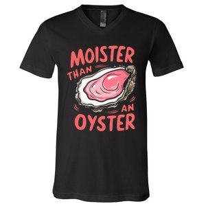 Moister Than An Oyster V-Neck T-Shirt