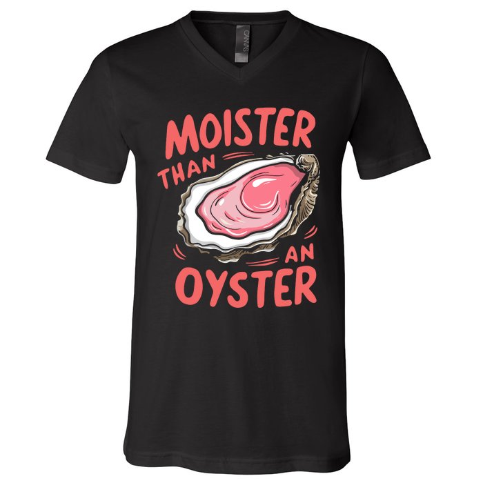 Moister Than An Oyster V-Neck T-Shirt