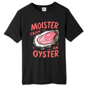 Moister Than An Oyster Tall Fusion ChromaSoft Performance T-Shirt