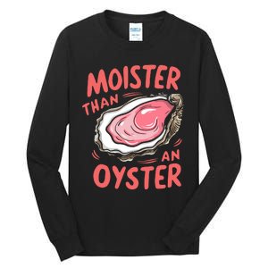 Moister Than An Oyster Tall Long Sleeve T-Shirt