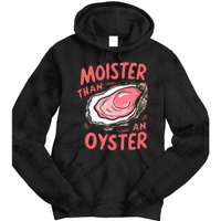 Moister Than An Oyster Tie Dye Hoodie