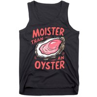 Moister Than An Oyster Tank Top