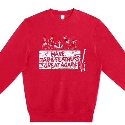 Make Tar And Feathers Great Again Chickens Animal Premium Crewneck Sweatshirt