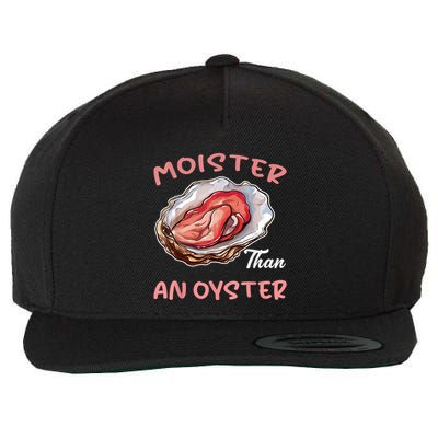 Moister Than An Oyster Funny Inappropriate Adult Humor Wool Snapback Cap