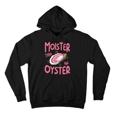 Moister Than An Oyster Hoodie