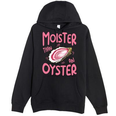 Moister Than An Oyster Premium Pullover Hoodie
