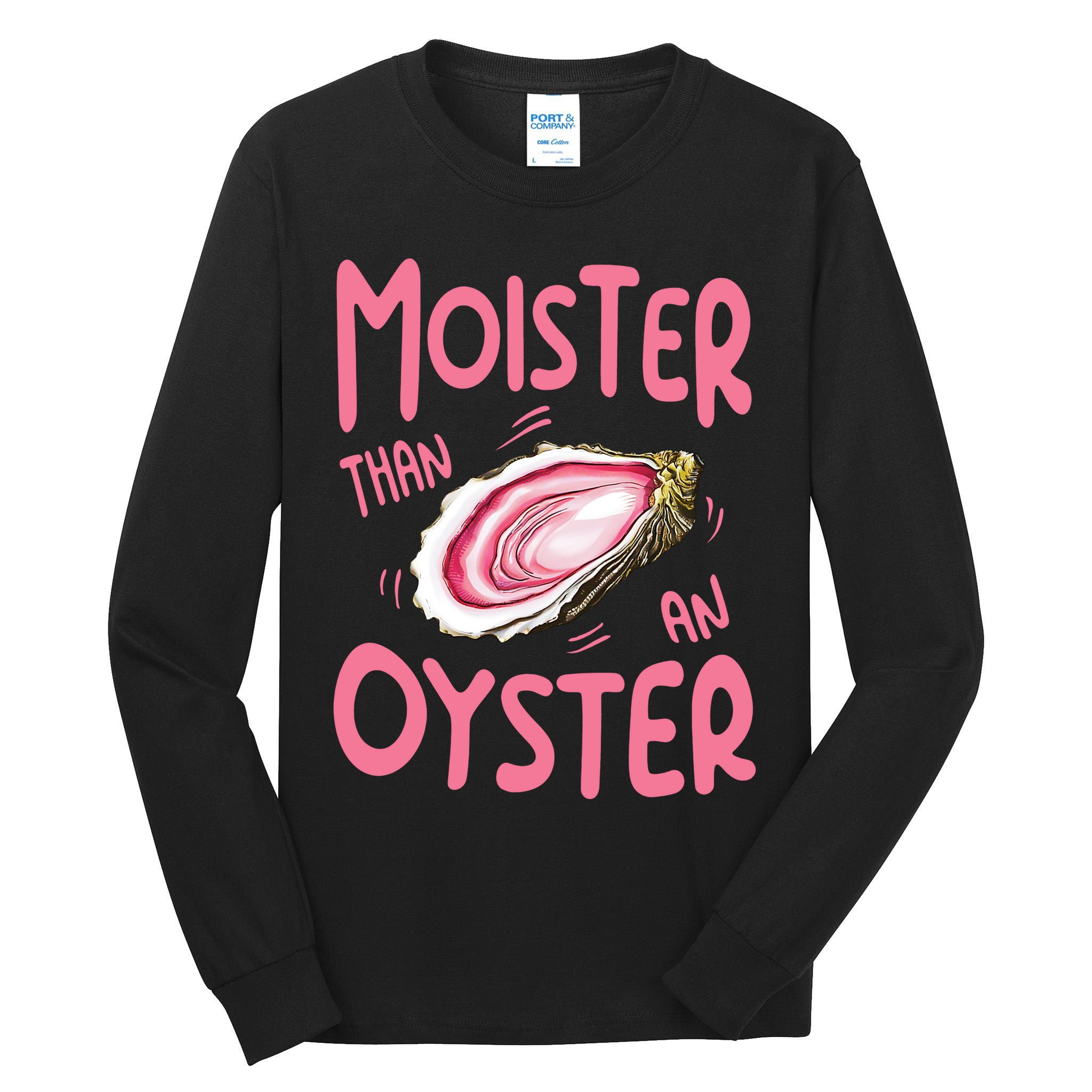 Moister Than An Oyster Tall Long Sleeve T-Shirt