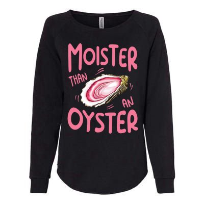 Moister Than An Oyster Womens California Wash Sweatshirt