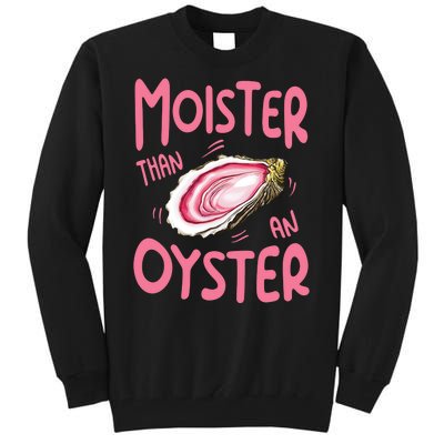 Moister Than An Oyster Tall Sweatshirt